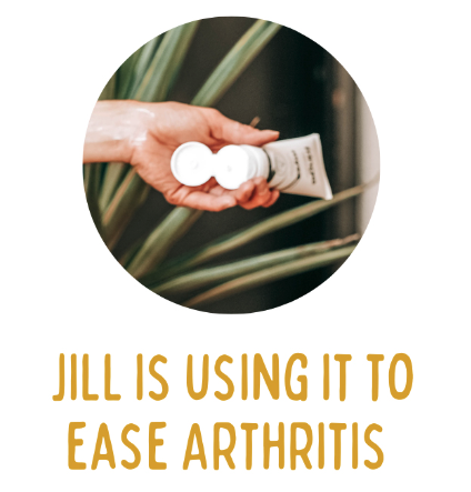 Jill is using topical CBD cream to ease arthritis.